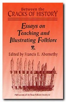 Between the cracks of history: essays on teaching and illustrating folklore