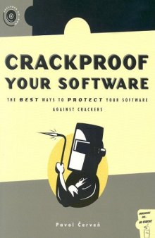 Crackproof Your Software: Protect Your Software Against Crackers (With CD-ROM)