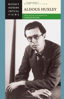 Aldous Huxley, New Edition (Bloom's Modern Critical Views)