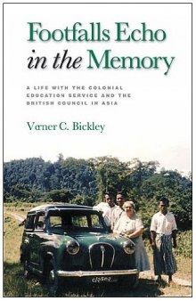 Footfalls Echo in the Memory: A Life with the Colonial Education Service and the British Council in Asia
