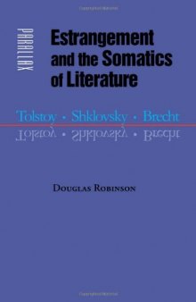 Estrangement and the Somatics of Literature: Tolstoy, Shklovsky, Brecht (Parallax: Re-visions of Culture and Society)