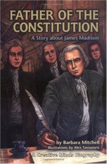 Father of the Constitution: A Story About James Madison (Creative Minds Biographies)