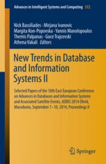 New Trends in Database and Information Systems II: Selected papers of the 18th East European Conference on Advances in Databases and Information Systems and Associated Satellite Events, ADBIS 2014 Ohrid, Macedonia, September 7-10, 2014 Proceedings II