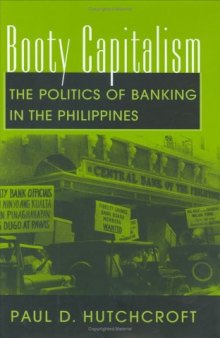 Booty Capitalism: The Politics of Banking in the Philippines