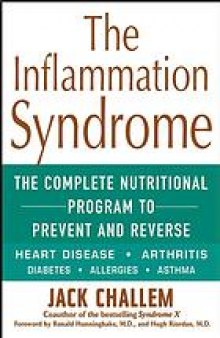 The inflammation syndrome : the complete nutritional program to prevent and reverse heart disease, arthritis, diabetes, allergies and asthma