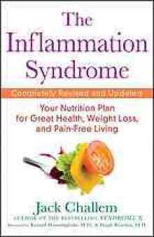 The inflammation syndrome : the complete nutritional program to prevent and reverse heart disease, arthritis, diabetes, allergies, and asthma