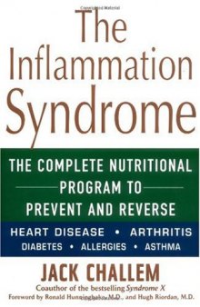 The Inflammation Syndrome: The Complete Nutritional Program to Prevent and Reverse Heart Disease, Arthritis, Diabetes, Allergies, and Asthma