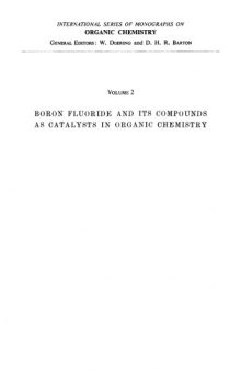 Boron fluoride and its compounds as catalysts in organic chemistry, (International series of monographs on organic chemistry)