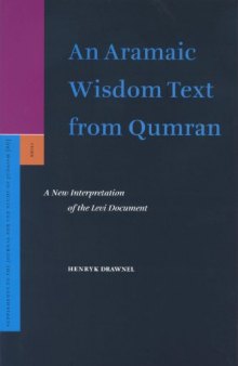 An Aramaic Wisdom Text From Qumran: A New Interpretation Of The Levi Document (Supplements to the Journal for the Study of Judaism)