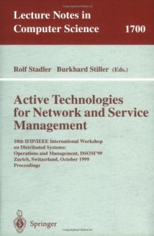 Active Technologies for Network and Service Management: 10th IFIP/IEEE International Workshop on Distributed Systems: Operations and Management, DSOM’99 Zurich, Switzerland, October 11–13, 1999 Proceedings