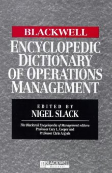 The Blackwell Encyclopedic Dictionary of Operations Management (Blackwell Encyclopedia of Management)