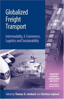 Globalized Freight Transport: Intermodality, E-commerce, Logistics, And Sustainability (Transport Economics, Management and Policy.)