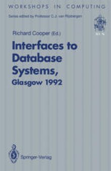 Interfaces to Database Systems (IDS92): Proceedings of the First International Workshop on Interfaces to Database Systems, Glasgow, 1–3 July 1992