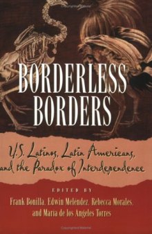 Borderless borders: U.S. Latinos, Latin Americans, and the paradox of interdependence