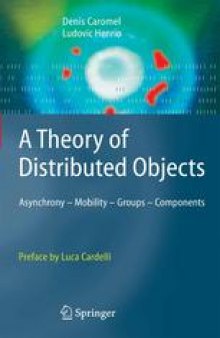 A Theory of Distributed Objects: Asynchrony — Mobility — Groups — Components