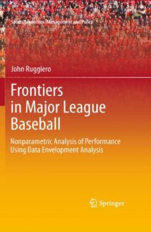 Frontiers in Major League Baseball: Nonparametric Analysis of Performance Using Data Envelopment Analysis (Sports Economics, Management and Policy)