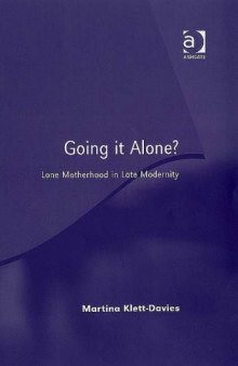 Going It Alone?: Lone Motherhood in Late Modernity