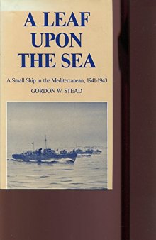 A Leaf upon the Sea: A Small Ship in the Mediterranean, 1941-1943