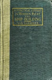 A practical course in wooden boat and ship building