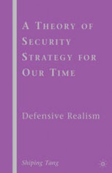 A Theory of Security Strategy for Our Time: Defensive Realism