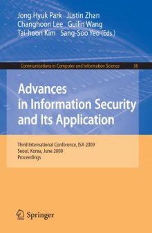 Advances in Information Security and Its Application: Third International Conference, ISA 2009, Seoul, Korea, June 25-27, 2009. Proceedings (Communications in Computer and Information Science)