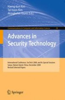 Advances in Security Technology: International Conference, SecTech 2008, and Its Special Sessions, Sanya, Hainan Island, China, December 13-15, 2008. Revised Selected Papers