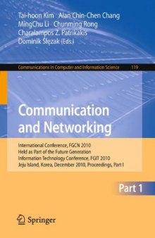 Communication and Networking: International Conference, FGCN 2010, Held as Part of the Future Generation Information Technology Conference, FGIT 2010, Jeju Island, Korea, December 13-15, 2010. Proceedings, Part I