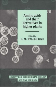 Amino Acids and their Derivatives in Higher Plants (Society for Experimental Biology Seminar Series (No. 56))