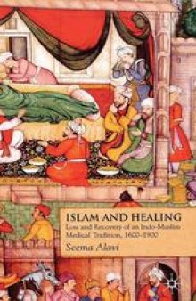 Islam and Healing: Loss and Recovery of an Indo-Muslim Medical Tradition, 1600–1900