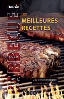 Les meilleures recettes au barbecue : 200 recettes alléchantes qui feront grésiller votre barbecue