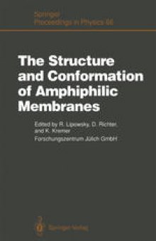 The Structure and Conformation of Amphiphilic Membranes: Proceedings of the International Workshop on Amphiphilic Membranes, Jülich, Germany, September 16–18, 1991