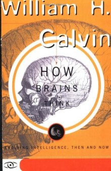 How Brains Think: Evolving Intelligence, Then and Now (Science Masters) 