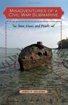 Misadventures of a Civil War Submarine: Iron, Guns, and Pearls