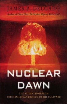 Nuclear Dawn. The Atomic Bomb, from the Manhattan Project to the Cold War