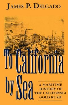 To California by Sea: A Maritime History of the California Gold Rush
