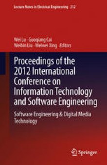 Proceedings of the 2012 International Conference on Information Technology and Software Engineering: Software Engineering & Digital Media Technology
