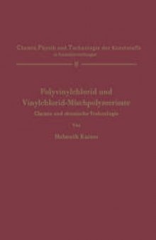Polyvinylchlorid und Vinylchlorid-Mischpolymerisate: Chemie und chemische Technologie