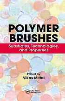 Polymer brushes : substrates, technologies, and properties