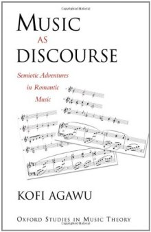 Music as Discourse: Semiotic Adventures in Romantic Music (Oxford Studies in Music Theory)