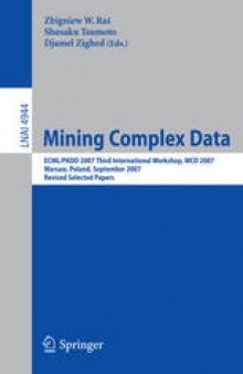 Mining Complex Data: ECML/PKDD 2007 Third International Workshop, MCD 2007, Warsaw, Poland, September 17-21, 2007, Revised Selected Papers