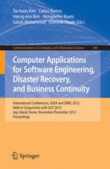 Computer Applications for Software Engineering, Disaster Recovery, and Business Continuity: International Conferences, ASEA and DRBC 2012, Held in Conjunction with GST 2012, Jeju Island, Korea, November 28-December 2, 2012. Proceedings