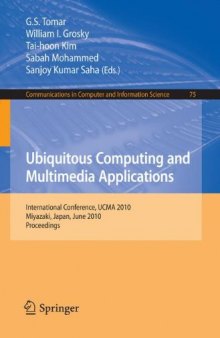 Ubiquitous Computing and Multimedia Applications: International Conference, UCMA 2010, Miyazaki, Japan, June 23-25, 2010. Proceedings (Communications in Computer and Information Science)
