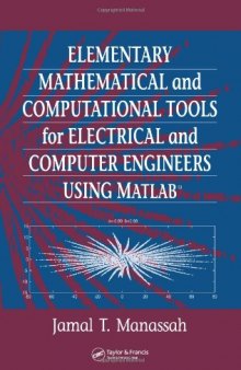 Elementary Mathematical and Computational Tools for Electrical and Computer Engineers Using MATLAB, First Edition