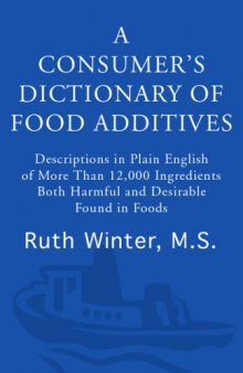 A consumer's dictionary of food additives: Descriptions in plain English of more than 12,000 ingredients both harmful and desirable found in foods