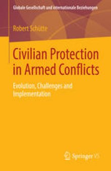 Civilian Protection in Armed Conflicts: Evolution, Challenges and Implementation