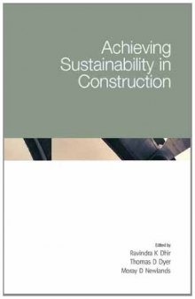 Achieving Sustainability In Construction  Proceedings of the International Conference held at the University of Dundee, Scotland, UK on 5–6 July 2005
