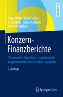 Konzern-Finanzberichte: Ökonomische Grundlagen, regulatorische Vorgaben und Informationskonsequenzen