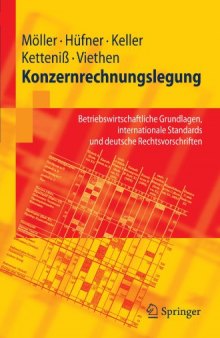 Konzernrechnungslegung: Betriebswirtschaftliche Grundlagen, internationale Standards und deutsche Rechtsvorschriften