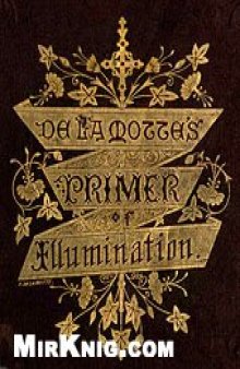 A primer of the art of illumination for the use of beginners: with a rudimentary treatise on the art, practical directions for its exercise, and examples taken from illuminated mss.