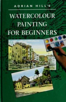 Adrian Hill's Watercolour Painting for Beginners